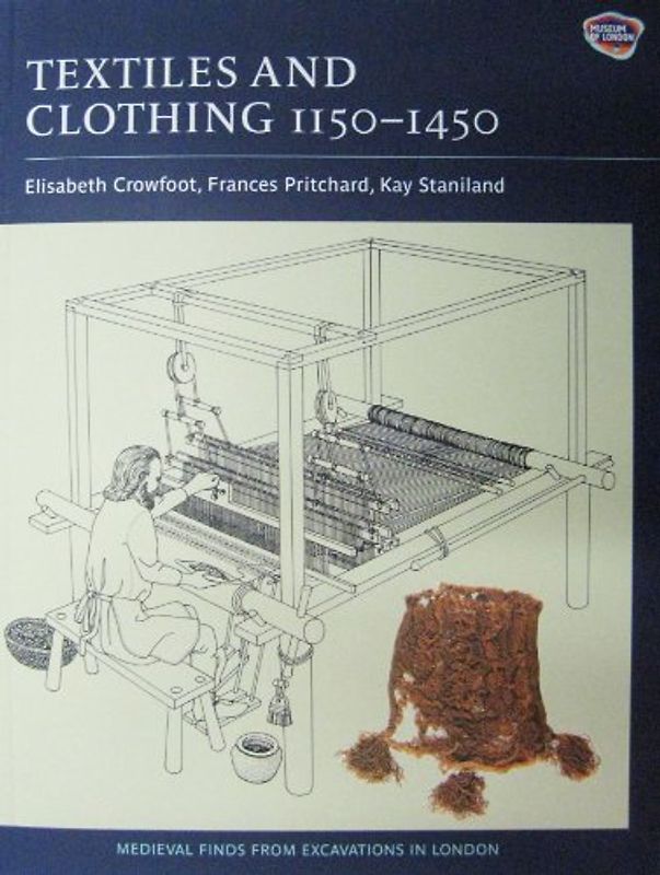 Textiles and Clothing, C.1150-C.1450: Finds from Medieval Excavations in London (Medieval Finds from Excavations in London) - Crowfoot, Elisabeth