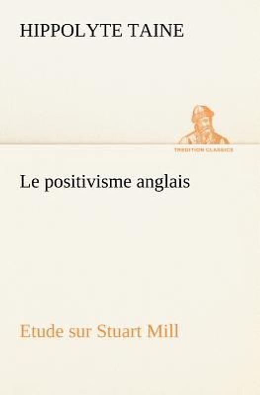 Le positivisme anglais Etude sur Stuart Mill