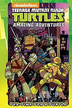 Teenage Mutant Ninja Turtles Amazing Adventures: Tea-Time for a Turtle (TMNT Amazing Adventures)