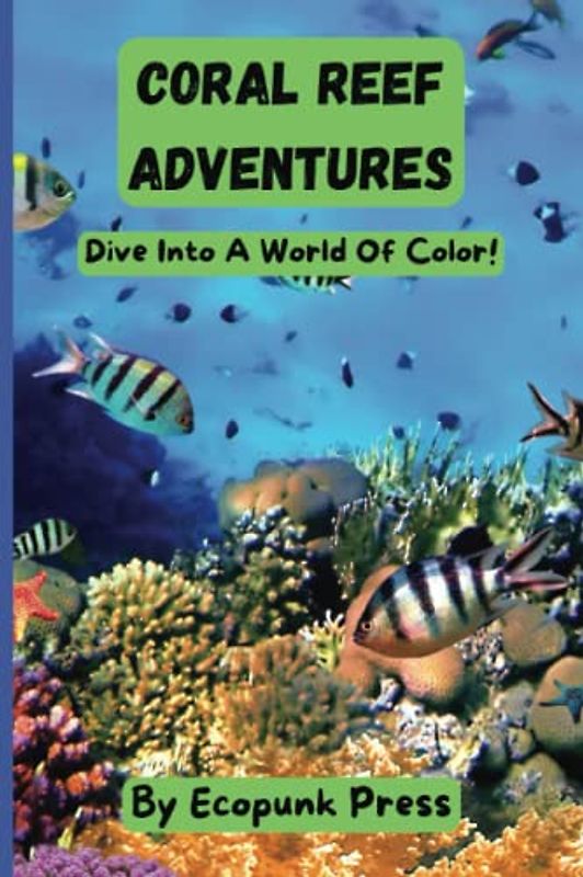 Coral Reef Adventures: Dive Into A World Of Color