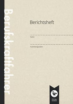 Berichtsheft | Ausbildungsnachweis | Berufskraftfahrer: DIN A4 | 110 Seiten | Wöchentlicher Nachweis Für Auszubildende