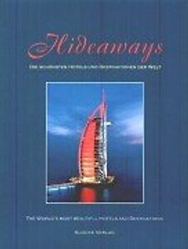 Hideaways. Die schönsten Hotels und Destinationen der Welt