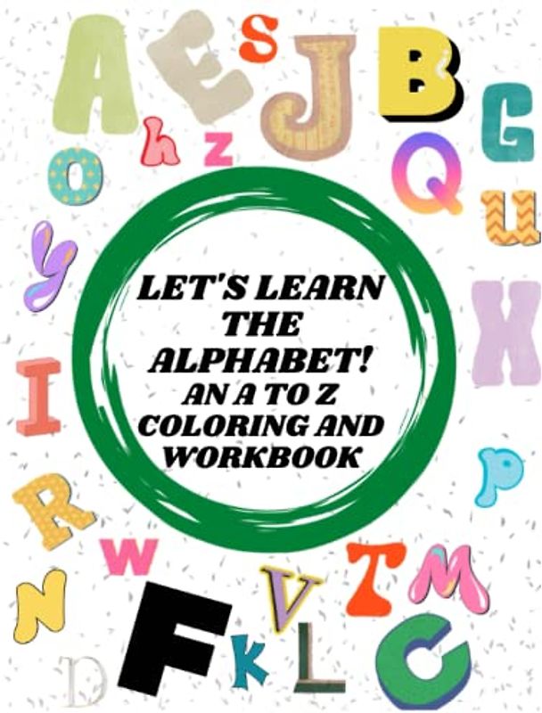 Let's Learn the Alphabet! An A to Z Coloring and Workbook