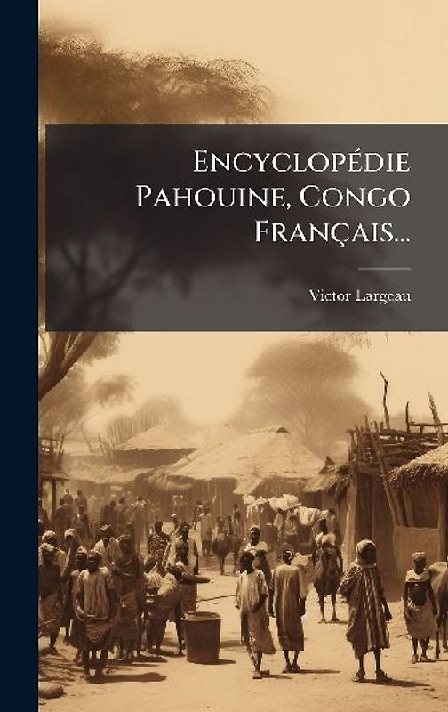 EncyclopÃ(c)die Pahouine, Congo Français...