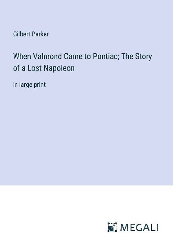 When Valmond Came to Pontiac; The Story of a Lost Napoleon
