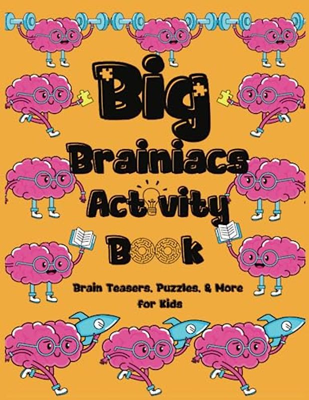 Big Brainiacs Activity Book: Brain Teasers, Puzzles, and More for Kids| Word Search, Crossword| Brain Games Puzzles for Kids| Mind Benders