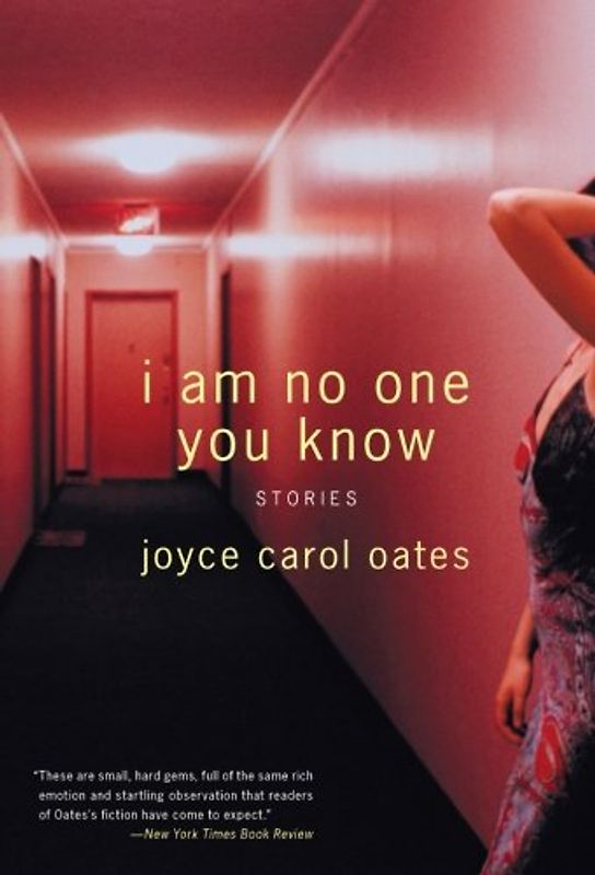 I Am No One You Know: Stories - Oates, Joyce Carol