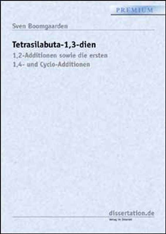 Tetrasilabuta-1, 3-dien: 1, 2-Additionen sowie die ersten 1, 4- und Cyclo-Additionen