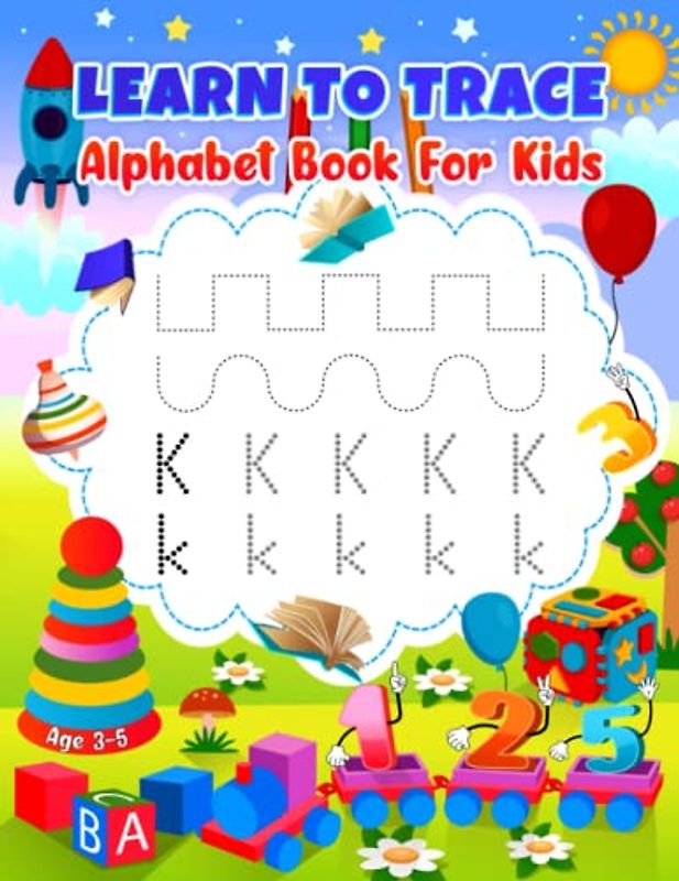 Learn To Trace Alphabet Book For Kids Age 3-5: Learn How To Write ABC Letters, Numbers And Shapes Tracing Workbook For Toddlers, Kindergarten And Kids Ages 3-5