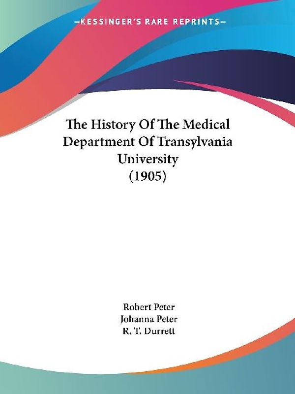 The History Of The Medical Department Of Transylvania University (1905)