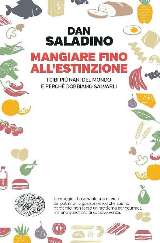 Mangiare fino all'estinzione. I cibi più rari del mondo e perché dobbiamo salvarli