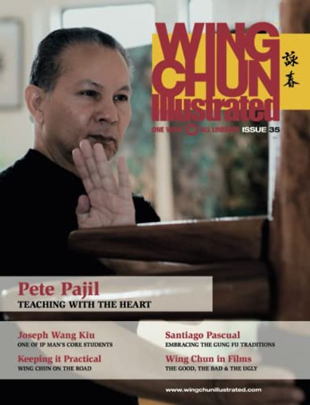 Wing Chun Illustrated Magazine Issue 35 (April 2017): Featuring Sifu Pete Pajil