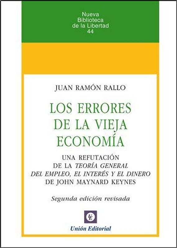 Los errores de la vieja economía : una refutación de la teoría general del empleo, el interés y el dinero de J. M. Keynes