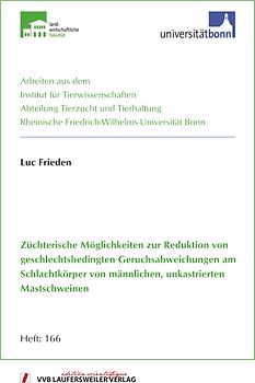 Züchterische Möglichkeiten zur Reduktion von geschlechtsbedingten Geruchsabweichungen am Schlachtkörper von männlichen, unkastrierten Mastschweinen