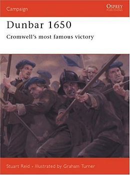 Dunbar 1650: Cromwell's most famous victory (Campaign) - Stuart Reid