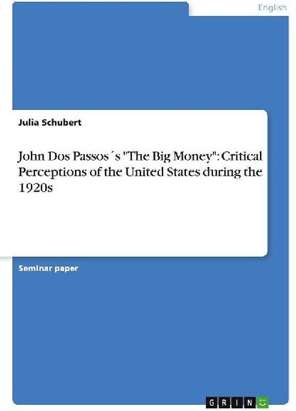 John Dos Passos´s "The Big Money": Critical Perceptions of the United States during the 1920s