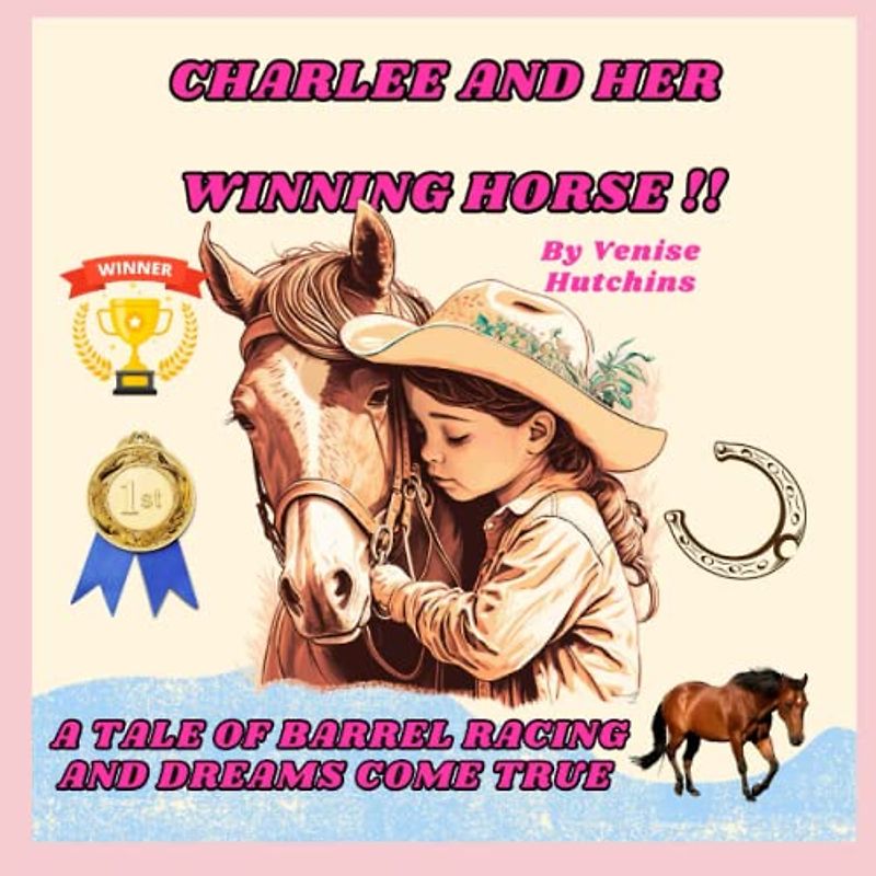 Charlee and Her Winning Horse: The Tale of Barrel Racing and Dreams Come True
