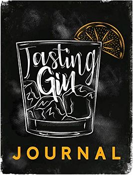 Tasting Gin Journal - Buch zur Gin Verkostung und Bewertung: Logbuch und Tagebuch für Gin, zur Probe, Degustation und als Geschenk für Liebhaber von Gin Tonic und Co.
