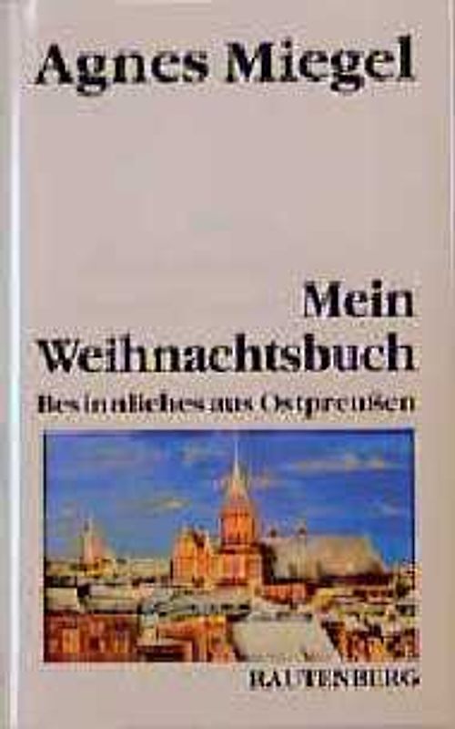 Mein Weihnachtsbuch. Besinnliches aus Ostpreussen