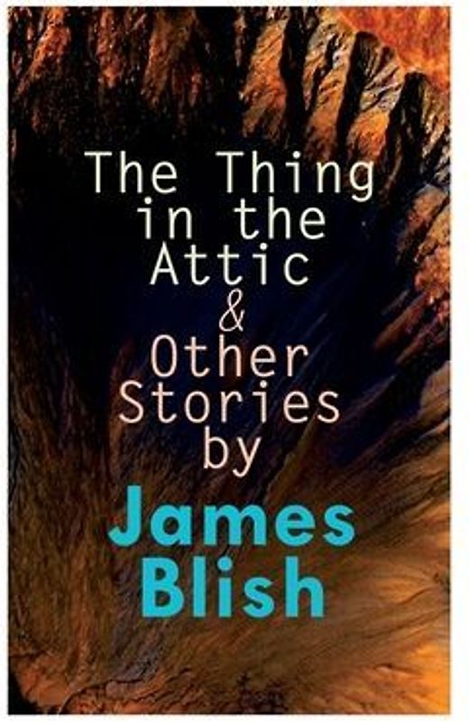The Thing in the Attic & Other Stories by James Blish: To Pay the Piper, One-Shot