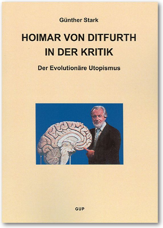 Kritik der Evolutionären Vernunft / Hoimar von Ditfurth in der Kritik. Der Evolutionäre Utopismus