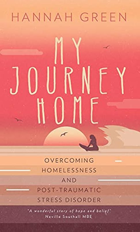My Journey Home: Overcoming Homelessness and Post-Traumatic Stress Disorder