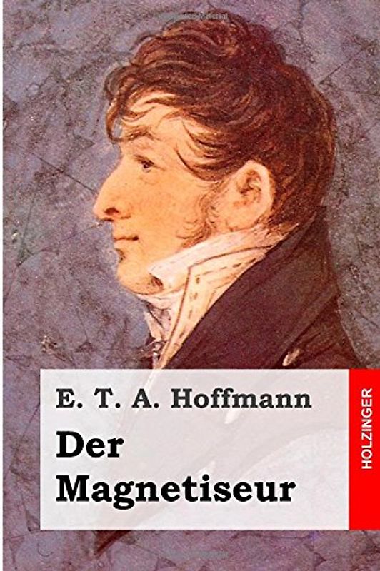 Der Magnetiseur - Hoffmann, E. T. A.