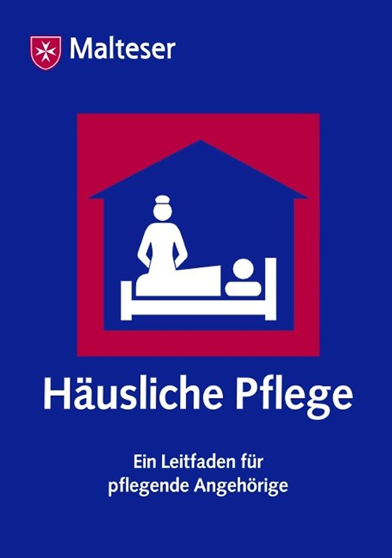 Häusliche Pflege. Ein Leitfaden für pflegende Angehörige