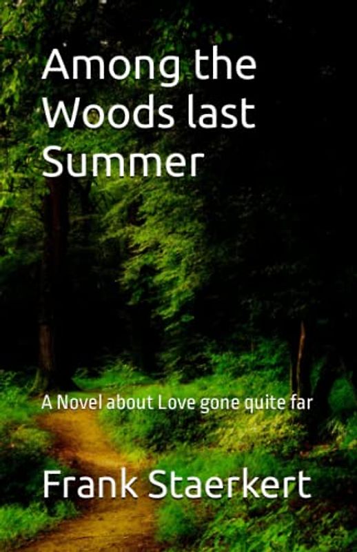 Among the Woods last Summer: A Novel about Love gone quite far