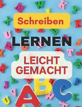 Schreiben lernen leicht gemacht für JUNGS und MÄDCHEN: Das große Buchstaben schreiben lernen leicht gemacht Buch! Sie sind auf der Suche nach einem ... Konzentrationsfähigkeit, die Feinmotorik..