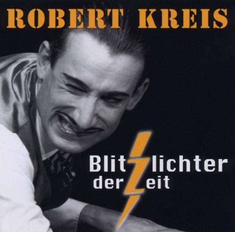 Robert Kreis - Blitzlichter der Zeit