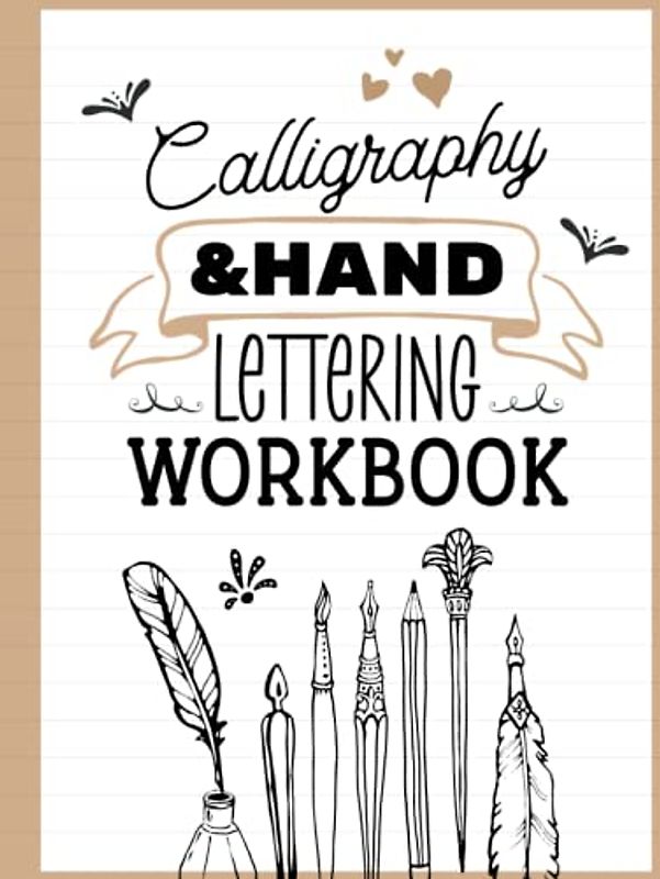 Calligraphy & Hand Lettering Workbook: Hardcover Calligraphy Practice Workbook: Perfect Your Penmanship Skills