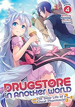 Drugstore in Another World the Slow Life of a Cheat Pharmacist 4 (Drugstore in Another World: the Slow Life of a Cheat Pharmacist, Light Novel, 4, Band 4)