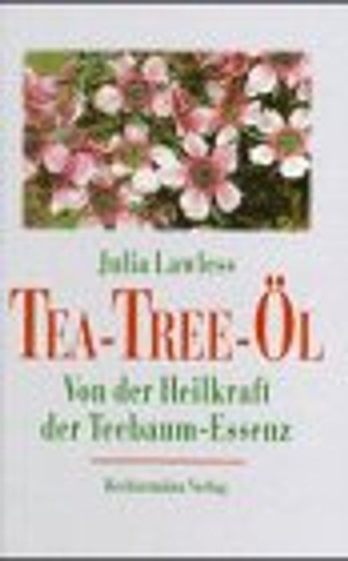 Tea-Tree-Öl. Von der Heilkraft der Teebaum-Essenz
