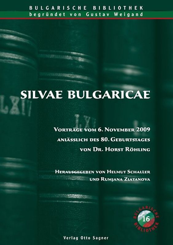 Silvae Bulgaricae. Vorträge vom 6. November 2009 anlässlich des 80. Geburtstages von Dr. Horst Röhling