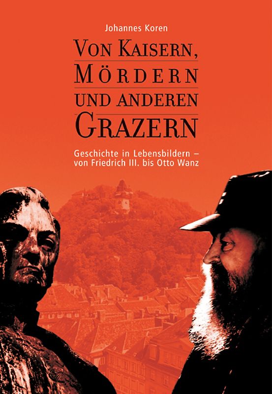 Von Kaisern, Mördern und anderen Grazern
