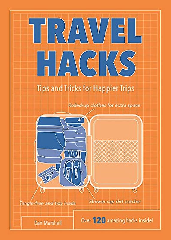 Travel Hacks: Tips and Tricks for Happier Trips (Life Hacks)