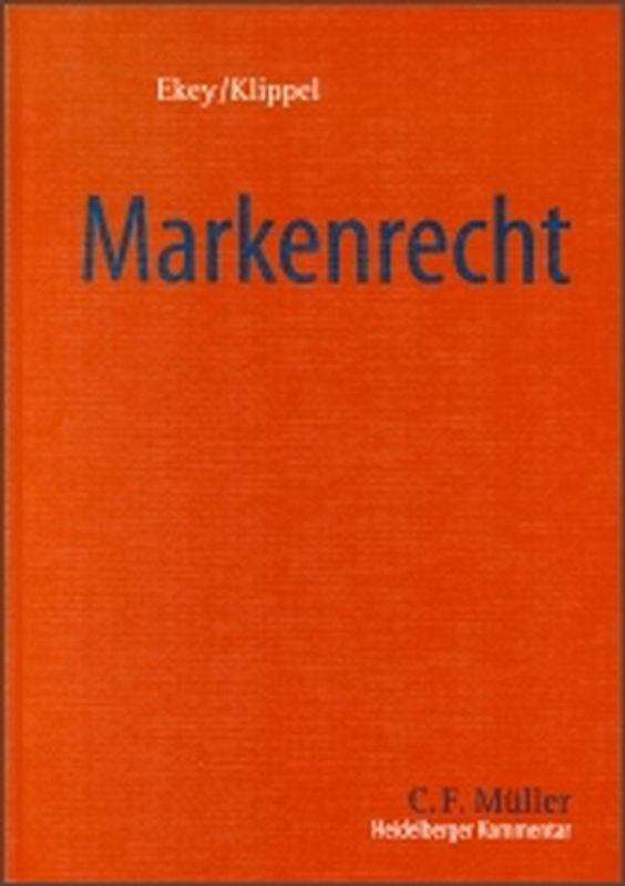 Heidelberger Kommentar zum Markenrecht . Markengesetz, Gemeinschaftsmarkenverordnung und Markenrecht ausgewählter, ausländischer Staaten