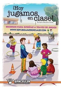 Hoy jugamos en clase: Recursos para enseñar a través de juegos