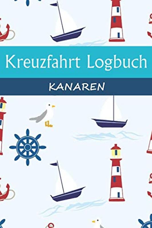 Kreuzfahrt Logbuch KANAREN: A5 Reisetagebuch für eine Kreuzfahrt auf die KANAREN | Tagebuch für einen Urlaub auf dem Schiff & der See | Reiselogbuch ... | Kreuzfahrttagebuch | Reiseführer