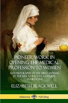 Pioneer Work in Opening the Medical Profession to Women
