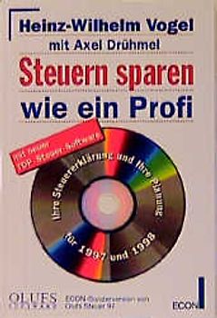 Steuern sparen wie ein Profi. Ihre Steuererklärung und Ihre Planung für 1997 und 1998. Mit CD-ROM