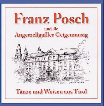 Franz & Angerzellgassler Geigenm. Posch - Tänze und Weisen aus Tirol