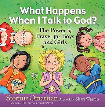 What Happens When I Talk to God?: The Power of Prayer for Boys and Girls (Power of a Praying Kid)