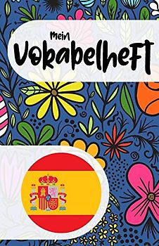 Mein Vokabelheft zum Spanisch lernen: Blanko Vokabelbuch zum Lernen der spanischen Sprache und ihrer Vokabeln, florales Muster, Geschenk (nicht nur) für Frauen und Mädchen