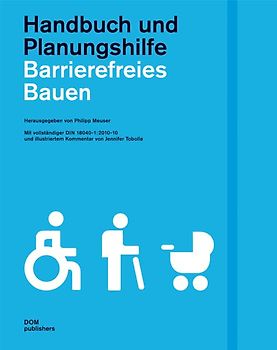 Barrierefreies Bauen. Handbuch und Planungshilfe. Mit vollständiger DIN 18040-1: 2010-10