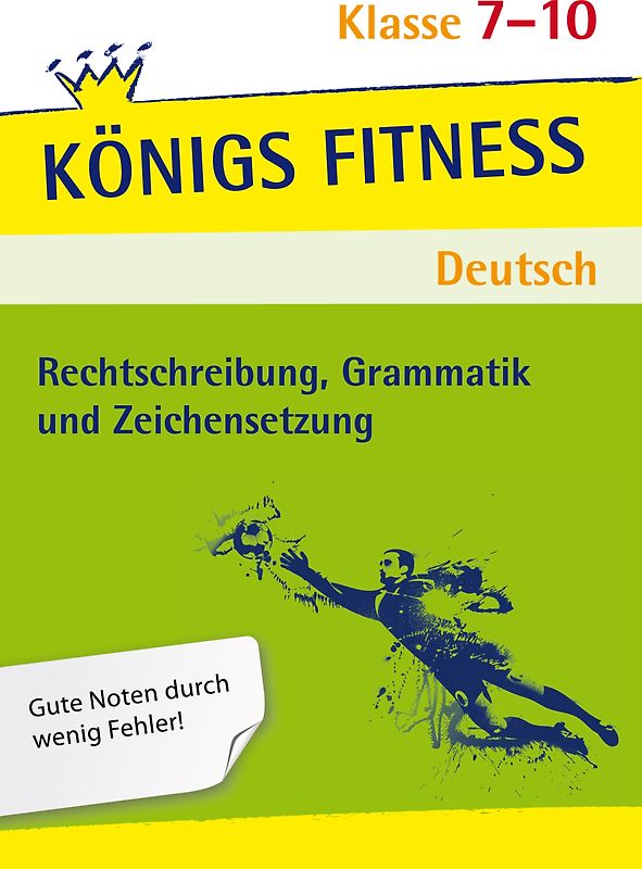 Rechtschreibung, Grammatik und Zeichensetzung. Deutsch Klasse 7-10.