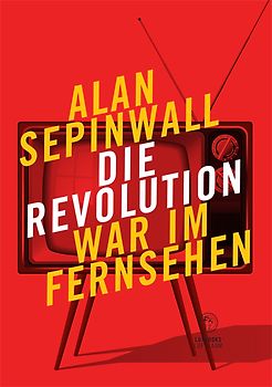 Die Revolution war im Fernsehen. Essay zu den Fernsehserien Sopranos, Mad Men, 24, Lost, Breaking Bad, The Wire, Deadwood, Buffy, The Shield, u. a.