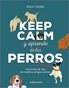 Keep Calm Y Aprende de Los Perros