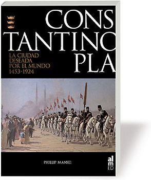 Constantinopla : la ciudad deseada por el mundo, 1543-1924